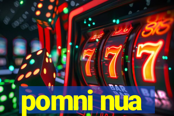 pomni nua